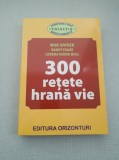 300 retete hrana vie - Mike Snyder