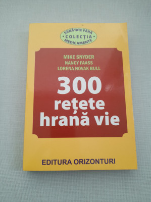 300 retete hrana vie - Mike Snyder foto