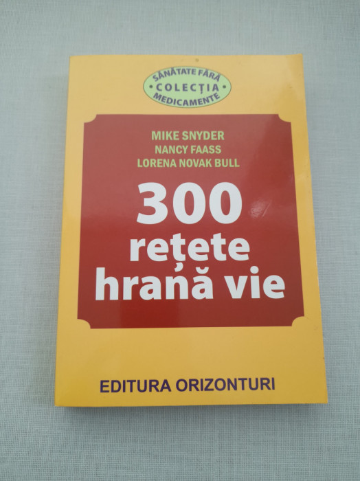 300 retete hrana vie - Mike Snyder