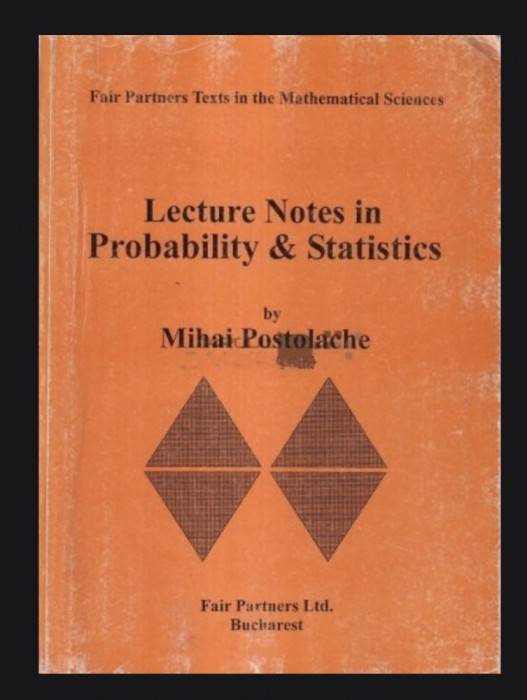 Lecture Notes in Probability &amp; Statistics / Mihai Postolache