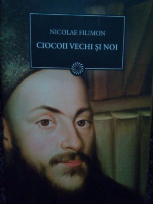 Nicolae Filimon - Ciocoii vechi si noi (2009) foto