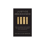 Justice Abandoned: How the Supreme Court Ignored the Constitution and Enabled Mass Incarceration