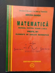 MATEMATICA CLASA A XII A PROFIL M1 ELEMENTE DE ANALIZA MATEMATICA - MIRCEA GANGA