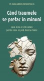 Cand traumele se prefac in minuni - Haralambos Papadopoulos - Editura Supergraph