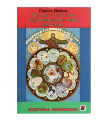 Charles Dickens - The Life of Our Lord/Viata Mantuitorului nostru foto