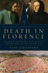 Death in Florence: The Medici, Savonarola, and the Battle for the Soul of a Renaissance City foto