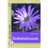 Szobakaktuszok - Bodor J&aacute;nos