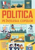Politica pe &icirc;nțelesul copiilor - Paperback brosat - *** - Litera