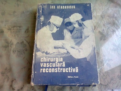 CHIRURGIA VASCULARA RECONSTRUCTIVA - ION ATANASESCU foto