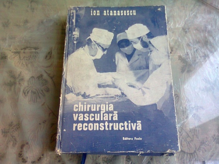CHIRURGIA VASCULARA RECONSTRUCTIVA - ION ATANASESCU