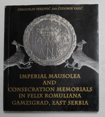 IMPERIAL MAUSOLEA AND CONSECRATION MEMORIALS IN FELIX ROMULIANA GAMZIGRAD , EAST SERBIA by DRAGOSLAV SREJOVIC and CEDOMIR VASIC , 1994 foto