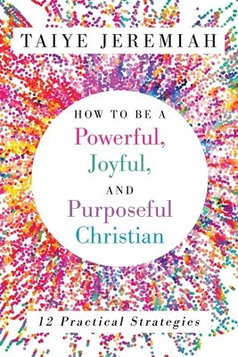 How To Be A Powerful, Joyful, And Purposeful Christian foto