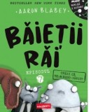 Baietii rai. Episodul 7. Crezi ca ne-a dino-zarit? - Roxana Tocilescu, Aaron Blabey
