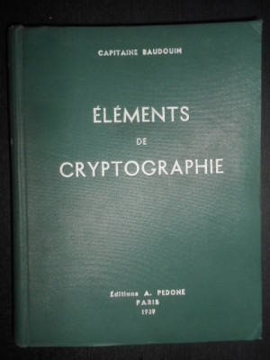 Capitaine Baudouin - Elements de Cryptographie (1939) foto