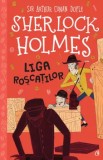 Cumpara ieftin Sherlock Holmes. Liga roscatilor/Arthur Conan Doyle, Curtea Veche Publishing