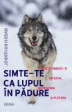 Simte-te ca lupul in padure - Lifestyle
