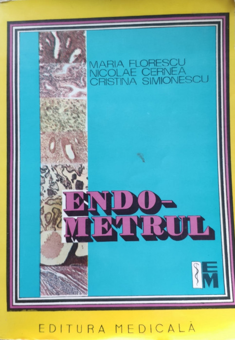 Endometrul - Maria Florescu, Nicolae Cernea, Cristina Simionesc,557329