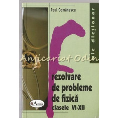 Rezolvare De Probleme De Fizica Clasele VI-XII - Paul Comanescu
