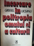Incercare in politropia omului si a culturii - Gabriel Liiceanu, Editura Cartea Romaneasca - Filosofie