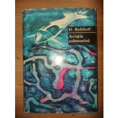 Aviatia submarina- D. Rebikoff
