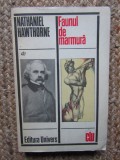 NATHANIEL HAWTHORNE - FAUNUL DE MARMURA