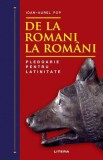 De la romani la rom&acirc;ni. Pledoarie pentru latinitate (Ed. 2022) - Hardcover - Ioan-Aurel Pop - Litera