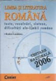 Limba si literatura romana - teste, rezolvari, sinteze - Rodica Lazarescu
