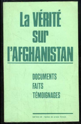 La verite sur l&amp;#039;Afghanistan / Documents faits temoignages foto