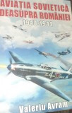 AVIATIA SOVIETICA DEASUPRA ROMANIEI 1940-1944