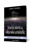 Scurtă istorie a viitorului aristotelic (Vol.1) Seria Istoria viitorului aristotelic - Paperback brosat - Aurel Cărăşel - Pavcon