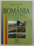 ROMANIA - GEOGRAFIE FIZICA VOL. II : CLIMA , APE , VEGETATIE , SOLURI , MEDIU de IELENICZ MIHAI , 2007