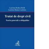 Tratat de drept civil. Teoria generala a obligatiilor - Boila Lacrima Rodica, Lacrima Bianca Luntraru