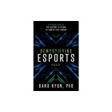 Demystifying Esports: A Personal Guide to the History and Future of Competitive Gaming