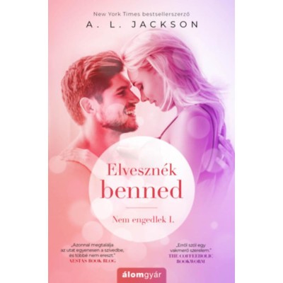 Elveszn&amp;eacute;k benned - Nem engedlek I. - A.L. Jackson foto