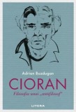 Cumpara ieftin Cioran. Filosofia unui antifilosof