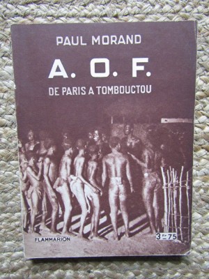 A.O.F. De Paris &amp;agrave; Tombouctou - Paul Morand foto