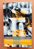 Dependenta de perfectiune. Mireasa inca nerapita. Editura Herald, 2021 - Marion Woodman