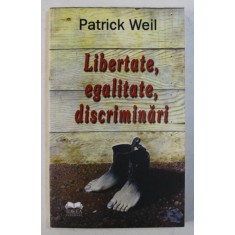 LIBERTATE , EGALITATE , DISCRIMINARI de PATRICK WEIL , 2008