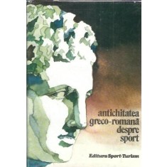 Antichitatea greco-romana despre sport - Stela Petecel