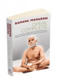 Opere complete. Cele mai importante invataturi despre realizarea Sinelui scrise de Bhagavan Sri Ramana Maharshi si editate de Arthur Osborne - Marian