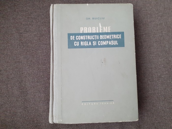 Gh Buicliu Probleme de constructii geometrice cu rigla si compasul-