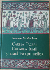 SERAFIM ROSE - CARTEA FACERII-CREAREA LUMII SI OMUL INCEPUTURILOR {2011} foto