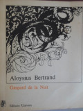 Gaspard de la Nuit - Aloysius Bertrand - Poezii, Editura Univers 1977, Limba Romana, Carte Buna