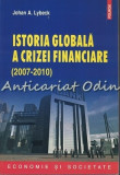 Istoria Globala A Crizei Financiare (2007-2010) - Johan A. Lybeck