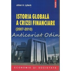 Istoria Globala A Crizei Financiare (2007-2010) - Johan A. Lybeck