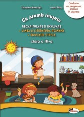 Recapitulare si evaluare. Lb. romana + Ed. civica - Clasa III, Laura Piros, Elisabeta Minecuta
