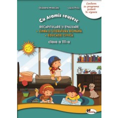 Recapitulare si evaluare. Lb. romana + Ed. civica - Clasa III, Laura Piros, Elisabeta Minecuta