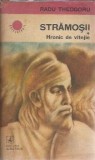 Stramosii Hronic de Vitejie volum 1 Radu Theodoru Editura Albatros 1987 Roman Istoric Clasica