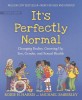 It&#039;s Perfectly Normal: Changing Bodies, Growing Up, Sex, Gender, and Sexual Health