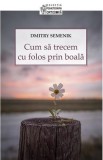 Cum sa trecem cu folos prin boala - Dmitry Semenik - Supergraph